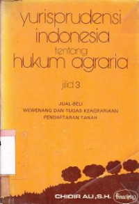 Image of Yurisprudensi Indonesia Tentang Hukum Agraria : Jual-Beli Wewenang Dan Tugas Keagrariaan Pendaftaran Tanah